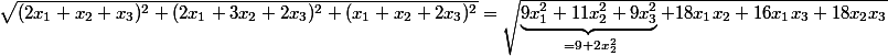 \sqrt{(2x_1+x_2+x_3)^2+(2x_1+3x_2+2x_3)^2+ (x_1+x_2+2x_ 3)^2}=\sqrt{\underbrace{9x_1^2+11x_2^2+9x_3^2}_{=9+2x_2^2}+18x_1x_2+16x_1x_3+18x_2x_3}